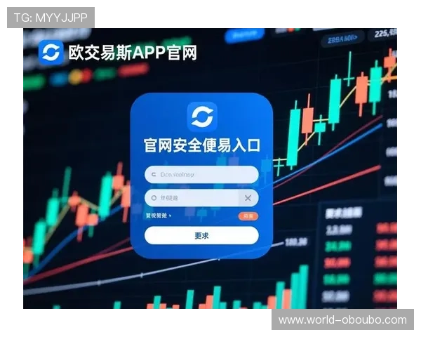 欧博app登录注册入口官网网址安全登录技巧及账号注册流程详解